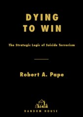 book Dying to win: the strategic logic of suicide terrorism