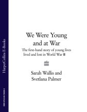 book We were young and at war: the first-hand story of young lives lived and lost in World War II