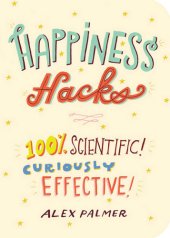 book Happiness hacks: 100% scientific! curiously effective!