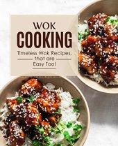 book Wok Cooking Timeless Wok Recipes that are Easy Too!