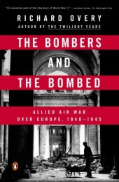 book The bombers and the bombed: Allied air war over Europe 1940-1945