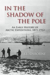 book In the shadow of the pole: an early history of Arctic expeditions, 1871-1912