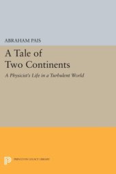 book A tale of two continents: a physicist's life in a turbulent world