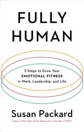 book Fully human: 3 steps to grow your emotional fitness in work, leadership, and life