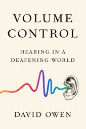 book Volume control: hearing in a deafening world