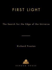 book First Light: The Search for the Edge of the Universe