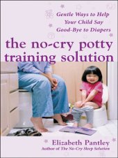 book The no-cry potty training solution: gentle ways to help your child say good-bye to diapers