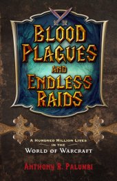 book Blood plagues and endless raids: a hundred million lives in the World of Warcraft