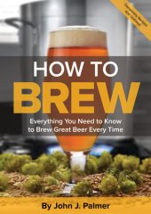 book How to brew everything you need to know to brew great beer every time