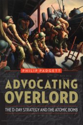 book Advocating Overlord: the D-Day strategy and the atomic bomb