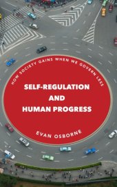 book Self-regulation and human progress how society gains when we govern less