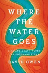 book Where the water goes: life and death along the Colorado River