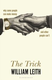 book The Trick: Why Some People Can Make Money and Other People Can't