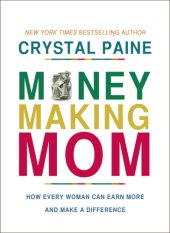 book Money-making mom: how every woman can earn more and make a difference