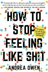 book How tO Stop Feeling Like Sh*t: 14 Habits that Are Holding You Back from Happiness