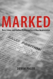 book Marked race, crime, and finding work in an era of mass incarceration