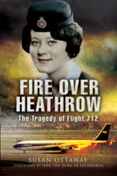 book Fire over Heathrow: the tragedy of flight 712