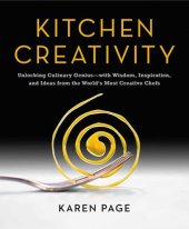 book Kitchen creativity: unlocking culinary genius--with wisdom, inspiration, and ideas from the world's most creative chefs