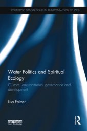 book Water politics and spiritual ecology: custom, environmental governance and development