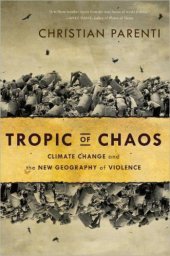 book Tropic of Chaos: Climate Change and the New Geography of Violence