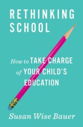 book Rethinking school: how to take charge of your child's education