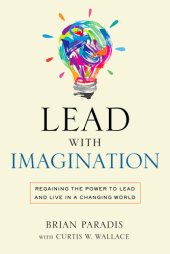 book Lead with imagination: regaining the power to lead and live in a changing world