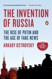 book The invention of Russia: from Gorbachev's freedom to Putin's war