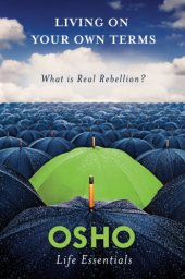 book Living on your own terms: what is real rebellion?