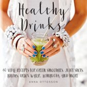 book Healthy drinks: 60 vital recipes for green smoothies, juice shots, broths, detox water, kombucha, and more