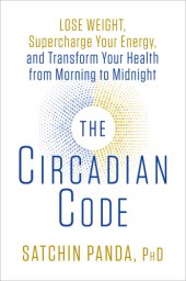 book The circadian code: lose weight, supercharge your energy, and sleep well every night