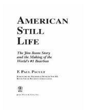 book American still life: the jim beam story and the making of the world's #1 bourbon