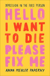 book Hello! I want to die, please fix me: depression in the first person