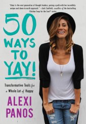 book 50 Ways to Yay!: Transformative Tools for Less Stress, More Presence, and a Whole Lot of Happy