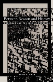 book Between Reason and History: Habermas and the Idea of Progress