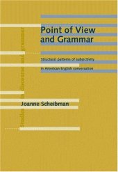 book Point of View and Grammar: Structural Patterns of Subjectivity in American English Conversation (Studies in Discourse & Grammar)