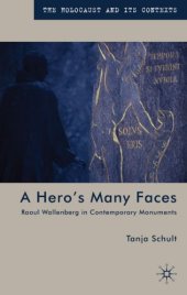 book A Hero's Many Faces: Raoul Wallenberg in Contemporary Monuments (The Holocaust and Its Contexts)