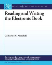 book Reading and Writing the Electronic Book (Synthesis Lectures on Information Concepts, Retrieval, and Services)