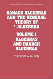 book Banach Algebras and the General Theory of *-Algebras: Volume 1, Algebras and Banach Algebras (Encyclopedia of Mathematics and its Applications)