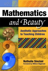 book Mathematics and Beauty: Aesthetic Approaches to Teaching Children