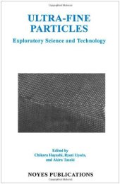 book Ultra-Fine Particles: Exploratory Science and Technology (Materials Science and Process Technology Series)