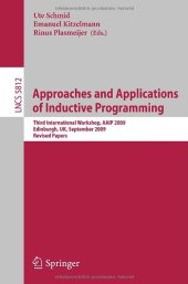 book Approaches and Applications of Inductive Programming: Third International Workshop, AAIP 2009, Edinburgh, UK, September 4, 2009. Revised Papers