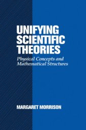 book Unifying Scientific Theories: Physical Concepts and Mathematical Structures