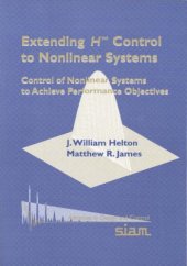 book Extending H-infinity Control to Nonlinear Systems: Control of Nonlinear Systems to Achieve Performance Objectives (Advances in Design and Control)