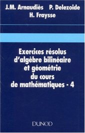 book Exercices résolus du cours de mathematiques, tome 4 : Algèbre bilinéaire et géométrie