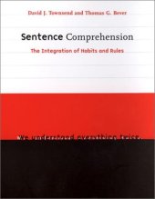 book Sentence Comprehension: The Integration of Habits and Rules (Language, Speech, and Communication)