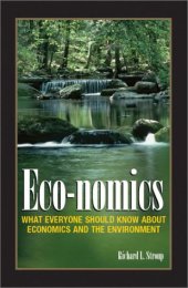 book Eco-nomics: What Everyone Should Know About Economics and the Environment.