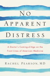 book No apparent distress: a doctor's coming-of-age on the front lines of American medicine