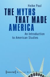 book The myths that made America: an introduction to American studies