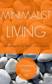 book Minimalist Living: Decluttering for Joy, Health, and Creativity