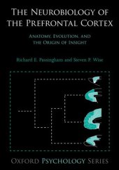 book The neurobiology of the prefrontal cortex: anatomy, evolution, and the origin of insight